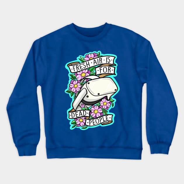 Fresh air is for dead people Crewneck Sweatshirt by TheCuddleCult